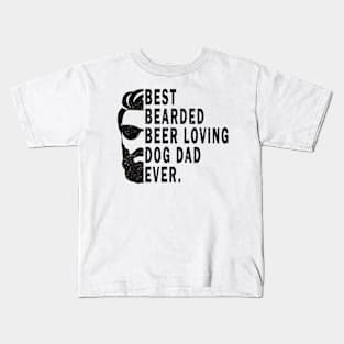 Best Bearded Beer Loving Dog Dad Ever Kids T-Shirt